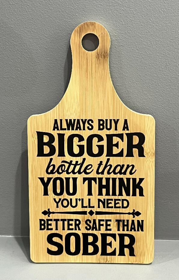 Always buy a bigger bottle wood sign