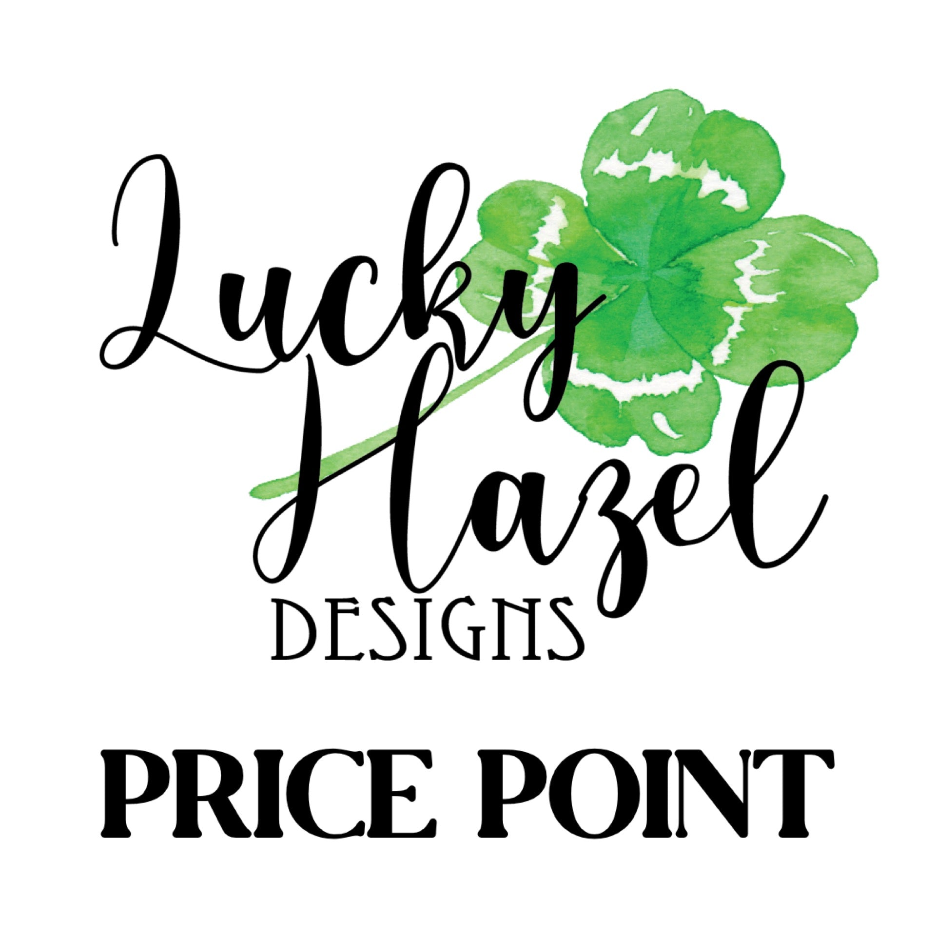 Lucky Hazel Designs - CUSTOM PRICE POINTS $.25-$42 (Copy)