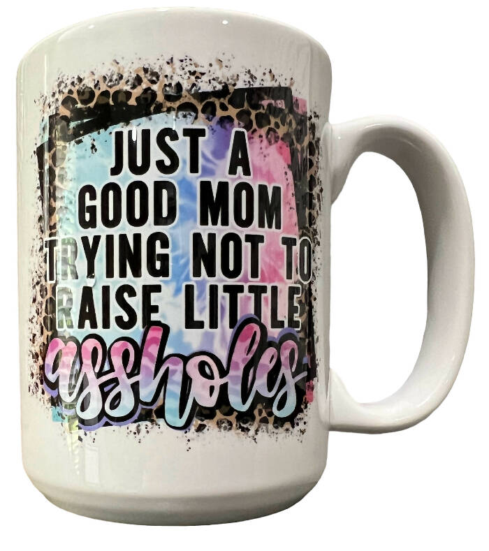 Just a good mom - 15 oz ceramic mug